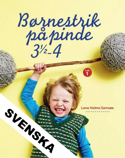 Børnestrik på pinde 3,5-4, Lene Holme Samsøe - Svensk